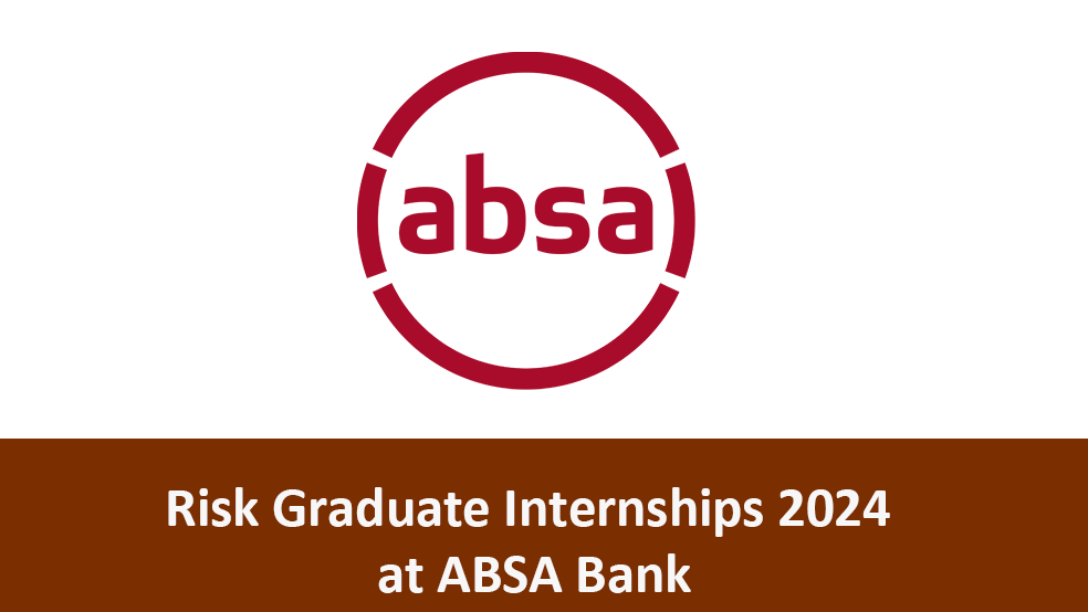 Risk Graduate Internships 2024 at ABSA Bank SA YOUTH JOBS